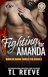 Fighting for Amanda (Police and Fire: Operation Alpha; Badge of Honor: Tarpley VFD, Season 2 #1) Fighting for Amanda (Police and Fire: Operation Alpha; Badge of Honor: Tarpley VFD, Season 2 #1)