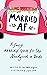 Married AF: A Funny Marriag...