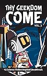 Thy Geekdom Come: 42 Science Fiction-Inspired Devotionals (Thy Geekdom Come, #2)