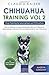 Chihuahua Training Vol. 2: Dog Training for your grown-up Chihuahua