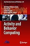 Activity and Behavior Computing (Smart Innovation, Systems and Technologies Book 204)