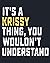 It's a Krissy Thing, you wouldn't Understand: Lined Notebook / Journal Gift, Krissy name, customized Krissy, personalized Krissy notebook, Gift Idea for Krissy, 6 x 9 in, 120 Pages
