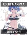 ECCHI Manhwa Collections Zombie Wave: Shounen Ecchi Action Romance School life Manga