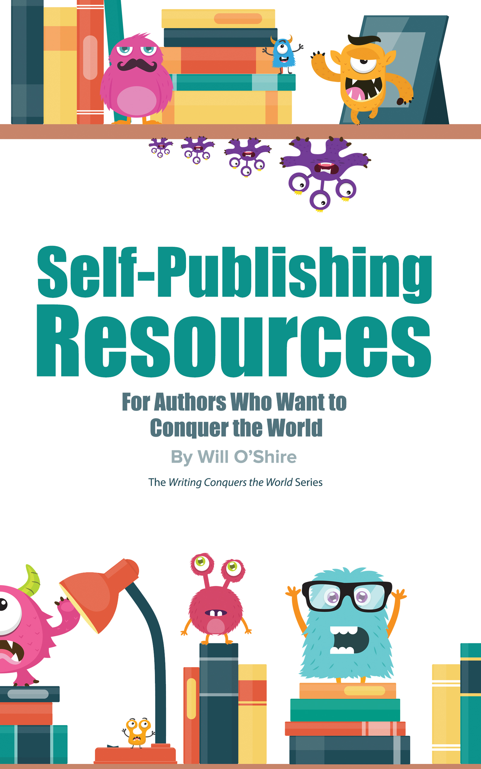 Self-Publishing Resources: for Authors (The Writing Conquers the World Series Book 2)