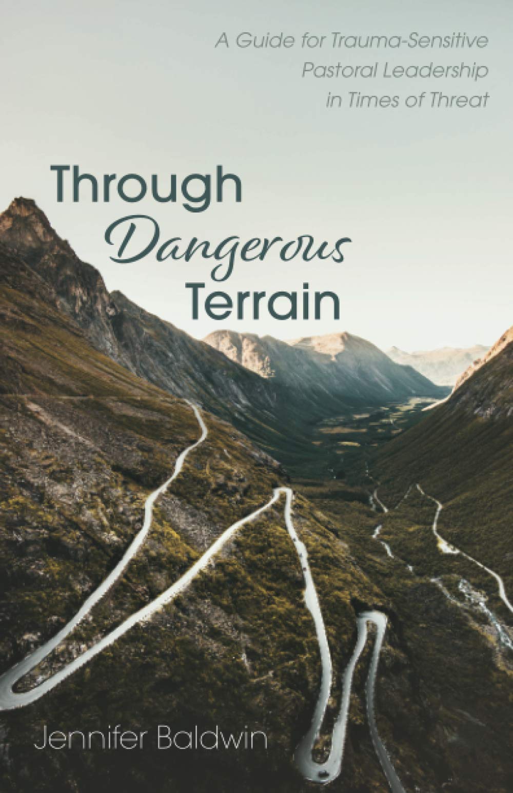 Through Dangerous Terrain: A Guide for Trauma-Sensitive Pastoral Leadership in Times of Threat (Paperback)