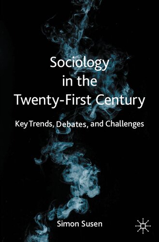 Sociology in the Twenty-First Century: Key Trends, Debates, and Challenges