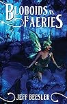 Bloboids Vs. Faeries (The Bloboid Wars Book 1)