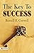 The Key to Success: Russell H. Conwell Shares Keys to Achievement (Best Motivational Books for Personal Development (Design Your Life))