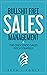Bullshit Free Sales Management by Seth J. Fogle