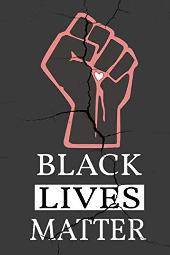 Black Lives Matter:: Lined Notebook / Journal Gift, 120 Pages, 6x9, Soft Cover, Matte Finish (Paperback)
