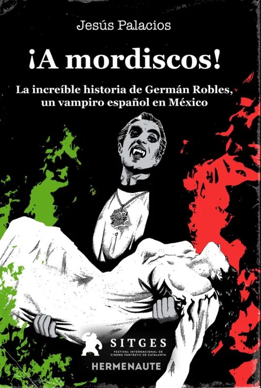 ¡A mordiscos! La increíble historia de Germán Robles, un vampiro español en México (Paperback)