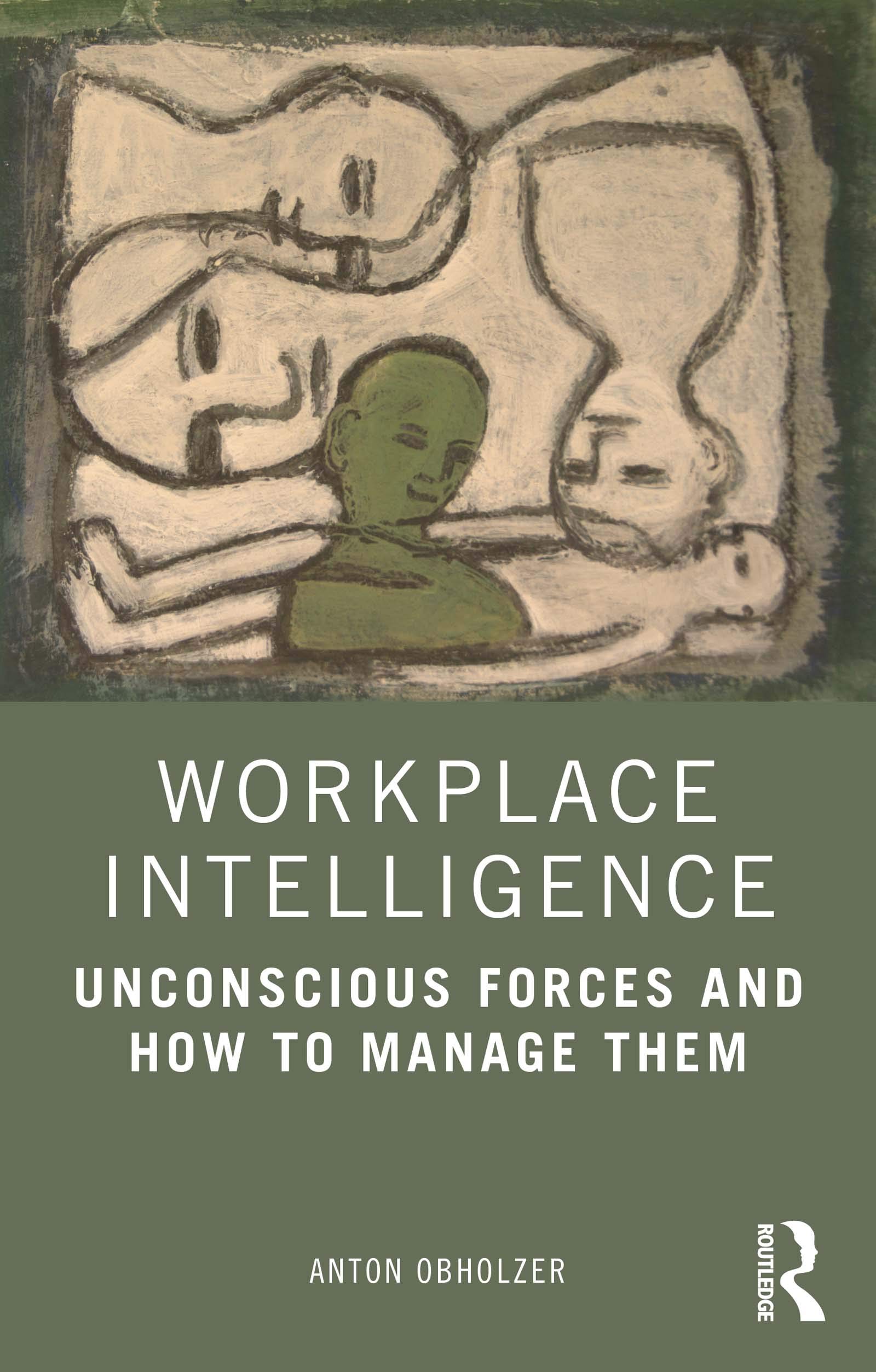 Workplace Intelligence: Unconscious Forces and How to Manage Them (Kindle Edition)