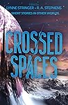 Crossed Spaces - Short Stories in Other Worlds by Lynne Stringer