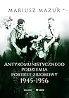 Antykomunistycznego podziemia portret zbiorowy 1945-1956. Aspekty mentalno-psychologiczne