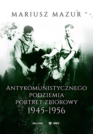 Antykomunistycznego podziemia portret zbiorowy 1945-1956. Aspekty mentalno-psychologiczne