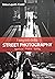 I Segreti della Street Photography: Approccio, Pratica, Editing