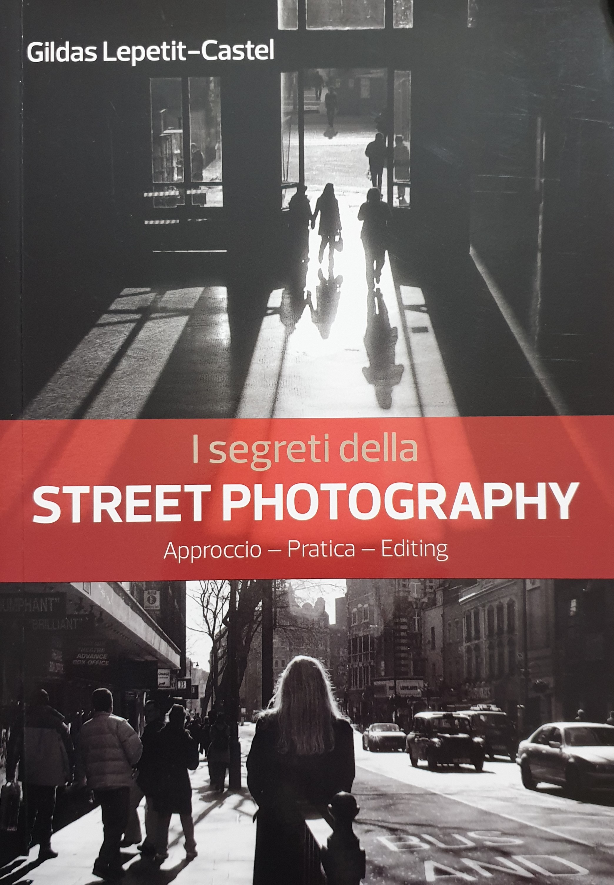 I Segreti della Street Photography: Approccio, Pratica, Editing