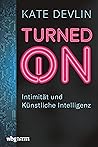 Turned on: Intimität und Künstliche Intelligenz (German Edition)