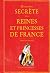 Histoire secrète des Reines et Princesses de France