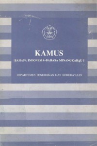 Kamus Bahasa Indonesia-Bahasa Minangkabau I