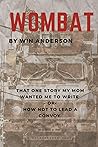 Wombat: That One Story My Mom Wanted Me To Write - or - How Not To Lead A Convoy