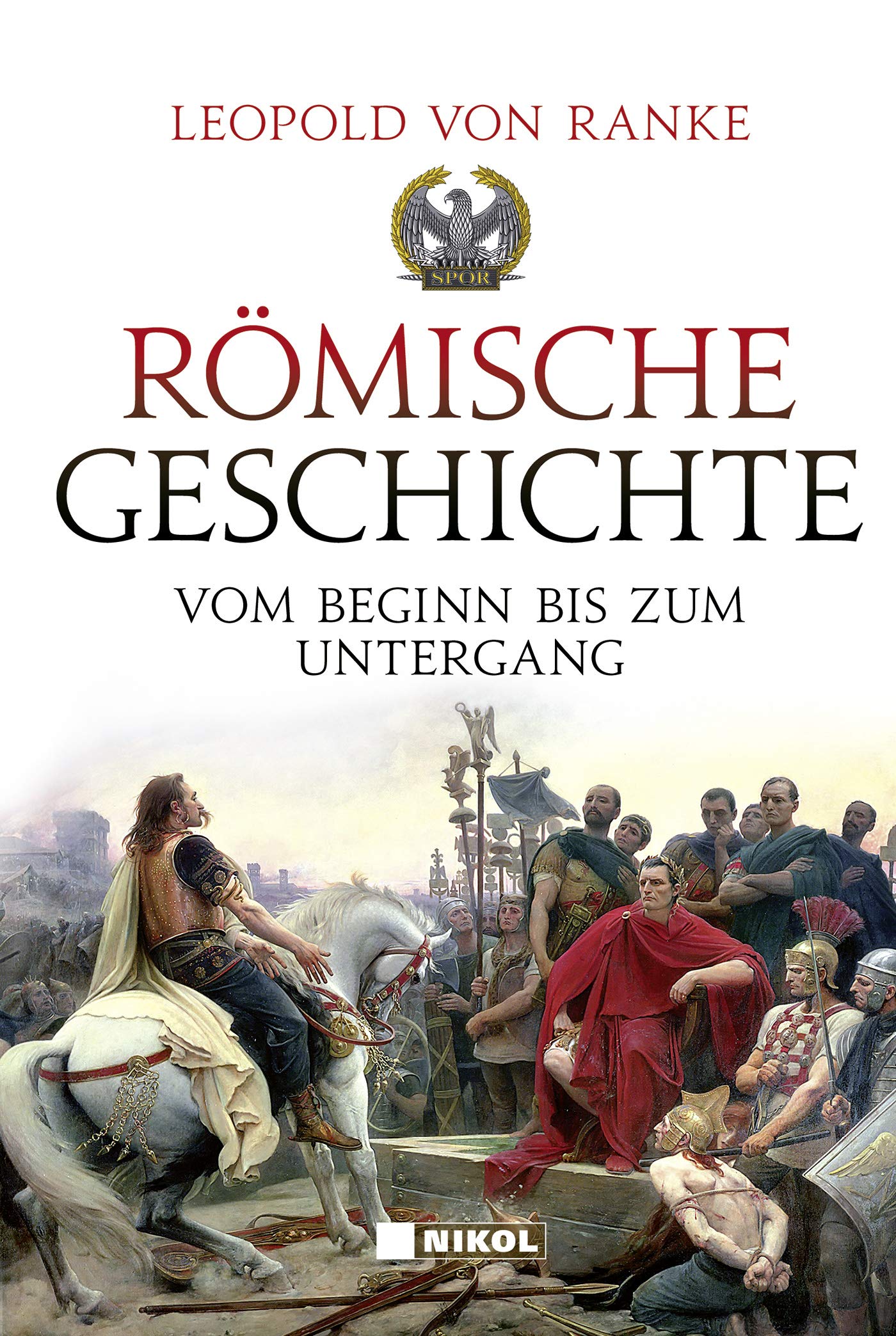 Römische Geschichte: Vom Beginn bis zum Untergang (Hardcover)