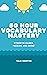 50 Hour Vocabulary Mastery:...