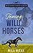 Taming Wild Horses