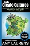 How To Create Cultures: How Climate Influences The Cultures You Create - A Reference For Writers, Gamers And Amateur Geographers! (Inkprint Writers) How To Create Cultures: How Climate Influences The Cultures You Create - A Reference For Writers, Gamers And Amateur Geographers! (Inkprint Writers)