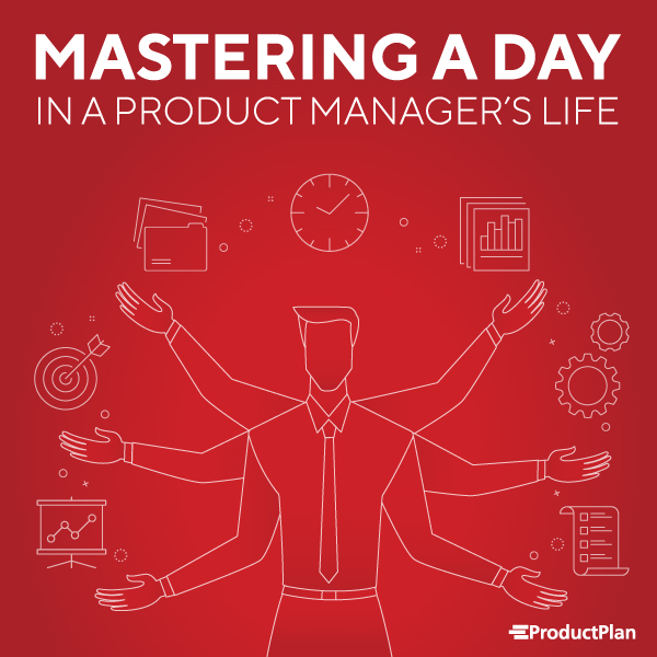 MASTERING A DAY IN A PRODUCT MANAGER’S LIFE