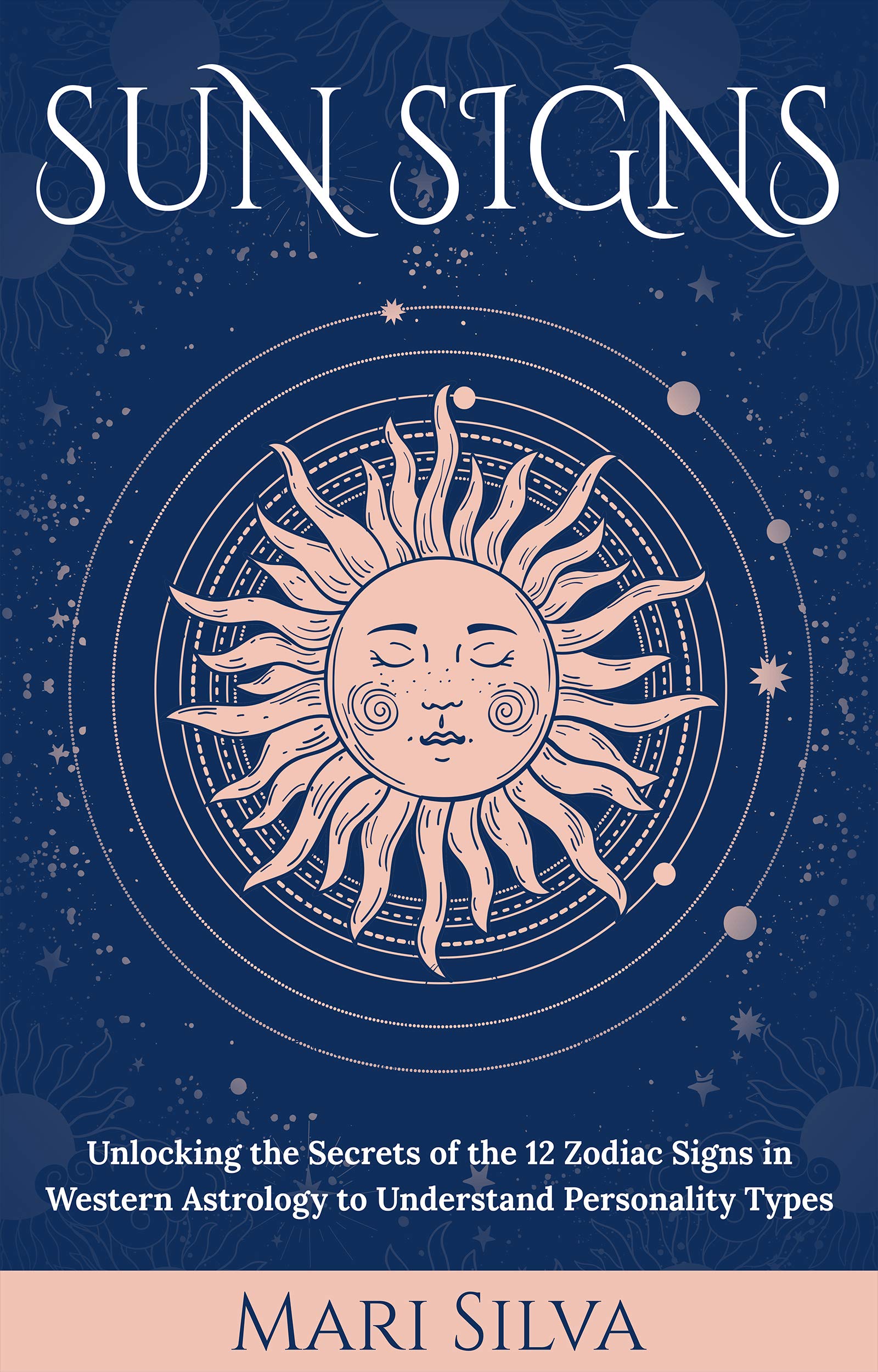Sun Signs: Unlocking the Secrets of the 12 Zodiac Signs in Western Astrology to Understand Personality Types (Zodiac Signs Astrology)