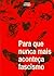 Para Que Nunca Mais Aconteca Fascismo