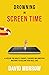 Drowning in Screen Time: A ...