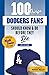 100 Things Dodgers Fans Should Know & Do Before They Die (100 Things...Fans Should Know)