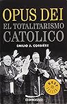 Opus Dei: El Totalitarismo Catolico / Catholic Totalitarianism (Spanish Edition) Opus Dei: El Totalitarismo Catolico / Catholic Totalitarianism (Spanish Edition)