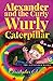 Alexander and the Curly Wur...