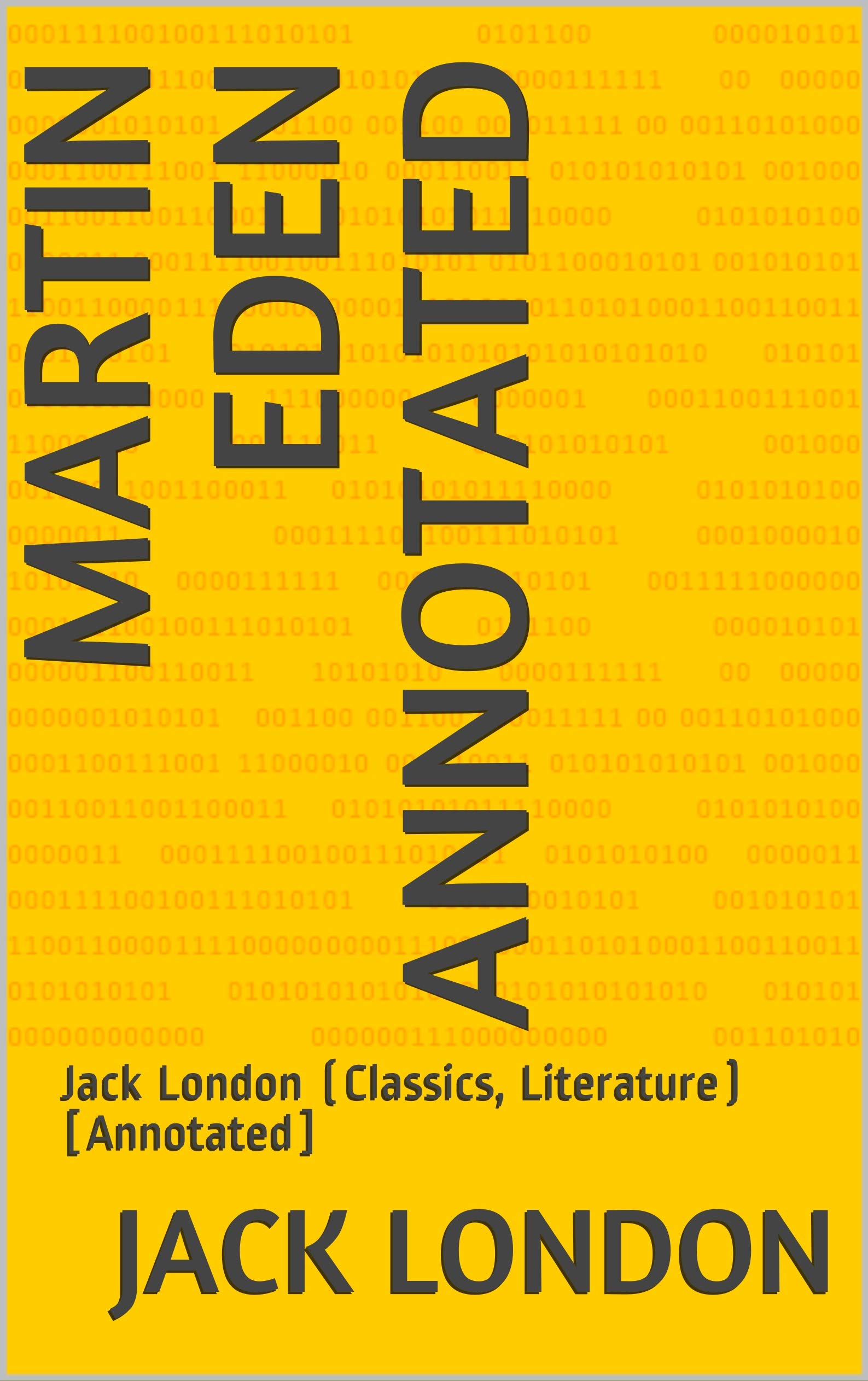 Martin Eden Annotated: Jack London (Classics, Literature) [Annotated]