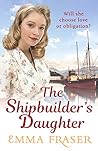 The Shipbuilder's Daughter: A beautifully written, satisfying and touching saga novel