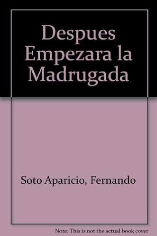 Despues Empezara la Madrugada (Spanish Edition)