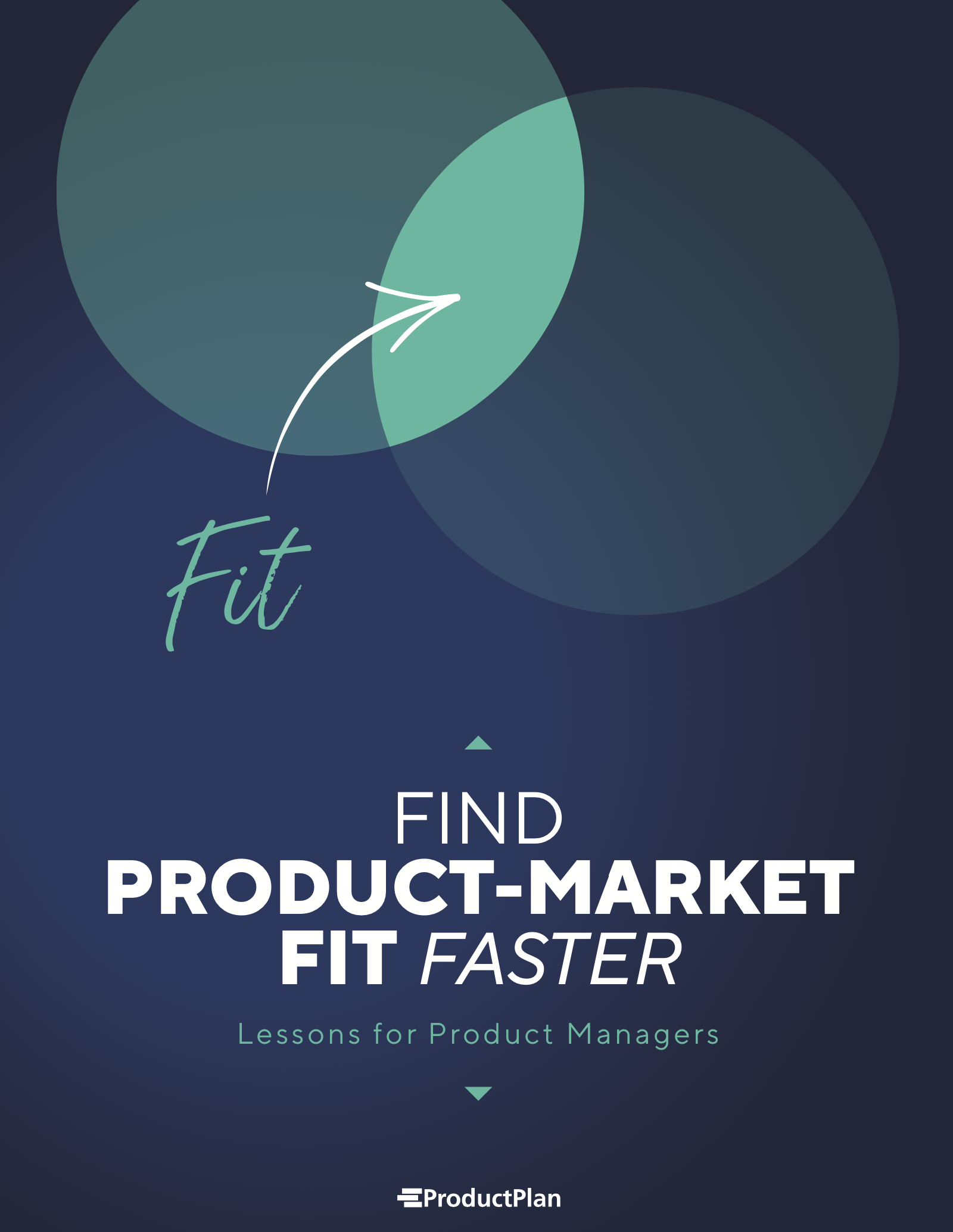 FIND PRODUCT-MARKET FIT FASTER - Lessons for Product Managers