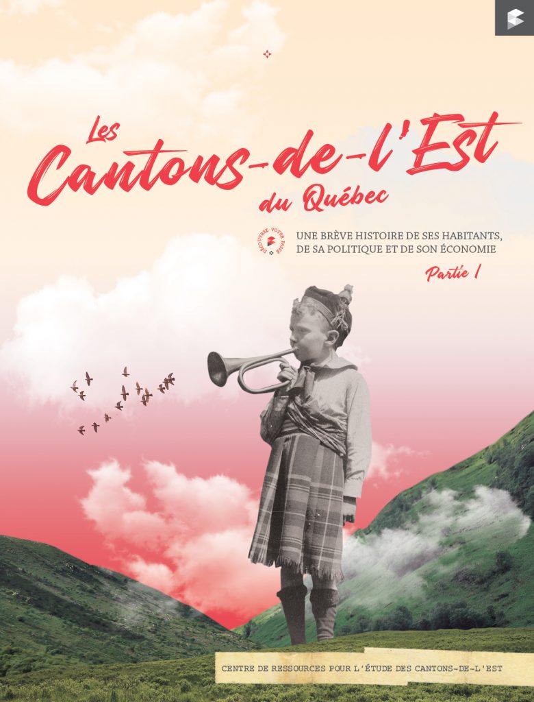 Les Cantons-de-l’Est du Québec. Une brève histoire de ses habitants, de sa politique et de son économie