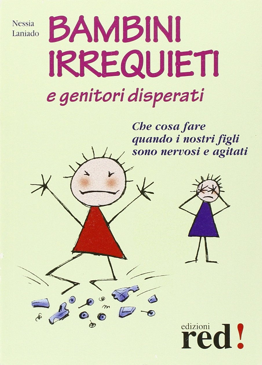 Bambini irrequieti e genitori disperati. Che cosa fare quando i nostri figli sono nervosi e agitati (Paperback)