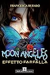 Moon Angeles. Effetto Farfalla (Moon Angeles, #1)