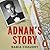 Adnan's Story by Rabia Chaudry