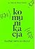 Komunikacja. Kochaj i mów co chcesz