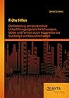 Frühe Hilfen: Die Bedeutung primärpräventiver Unterstützungsangebote für Schwangere, Mütter und Familien durch Kooperation von Sozialarbeit und Gesundheitswesen (German Edition)