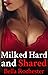 Milked Hard and Shared: First Time Hardcore Hucow Ganging (Hucow Milk Farm Book 1)