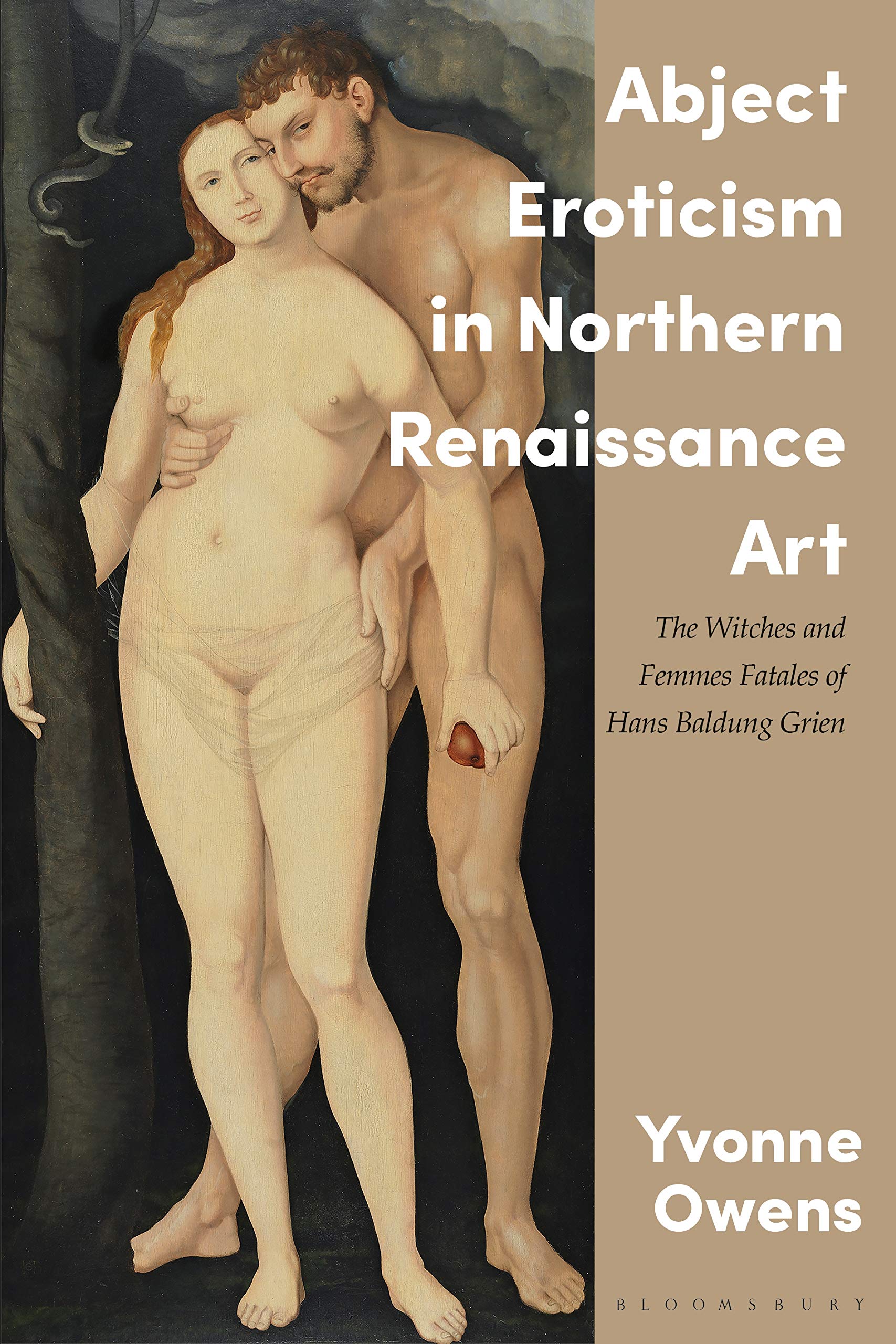 Abject Eroticism in Northern Renaissance Art: The Witches and Femmes Fatales of Hans Baldung Grien (International Library of Visual Culture)