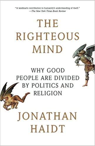 The Righteous Mind: Why Good People Are Divided by Politics and Religion