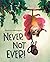 Never, Not Ever!